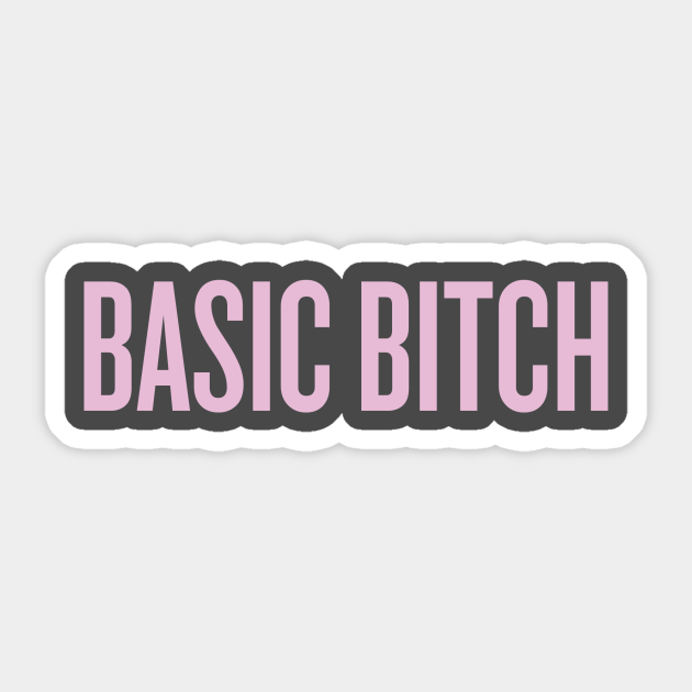 Basic Bitch - Basic Bitch - Sticker