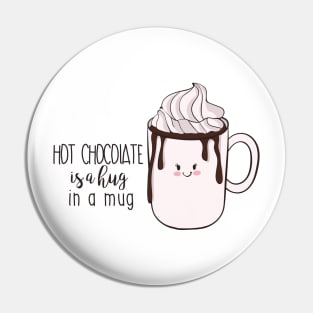 Hot Chocolate Is A Hug In A Mug Pin