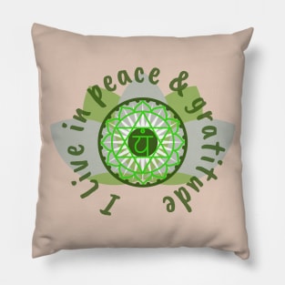 4th Chakra - I live in Peace and Gratitude Pillow