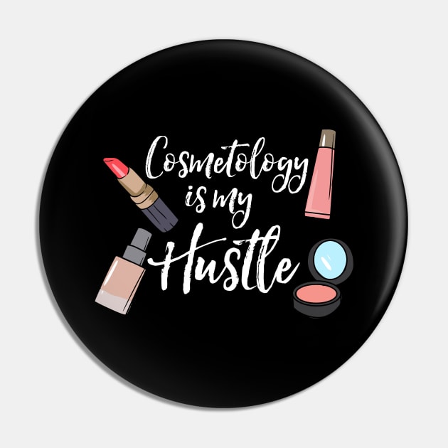 Cosmetology Is My Hustle Esthetician Pin by maxcode