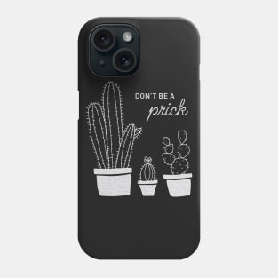 Don't be a prick. Phone Case