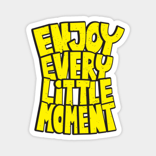 enjoy every little moment Magnet