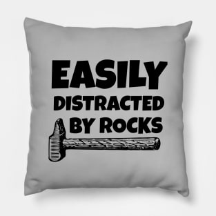 Easily Distracted By Rocks Pillow