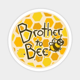 Brother to bee Magnet