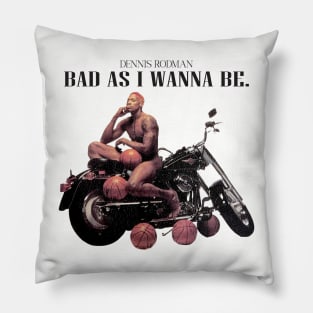 Bad as i wanna be.... dennis rodman Pillow