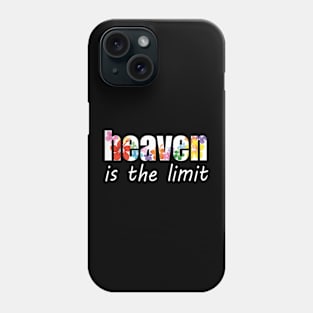 HEAVEN IS THE LIMIT Phone Case