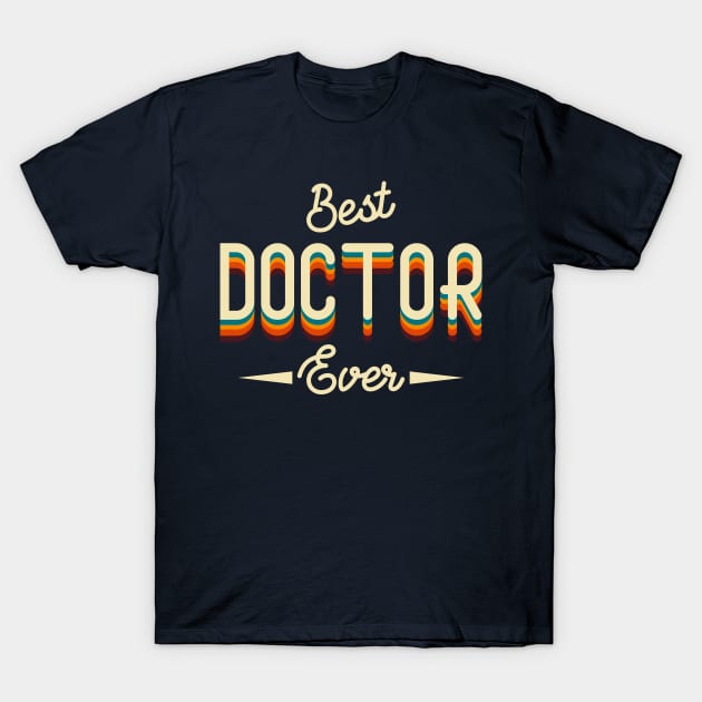 Discover Best Doctor Ever - Best Doctor Ever - T-Shirt