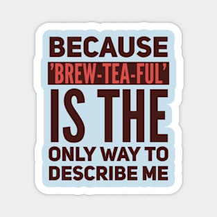 Brew tea ful. Magnet