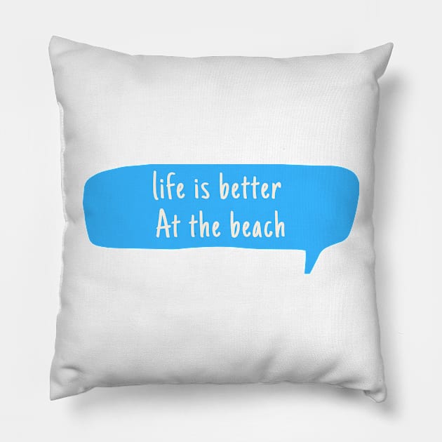 Life Is Better  At The Beach Pillow by bougieFire