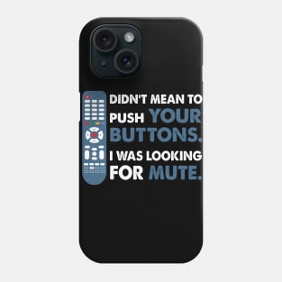 Didn't mean to push your buttons, I was looking for Mute Phone Case