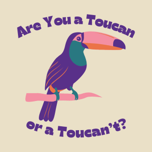 Are You a Toucan or a Toucan't? T-Shirt