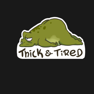 Thicc and Tired T-Shirt