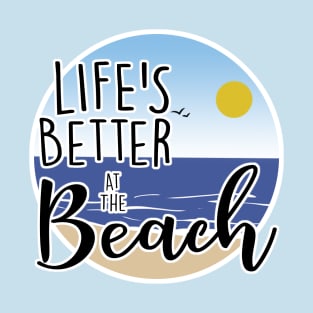 Life's Better at the Beach T-Shirt