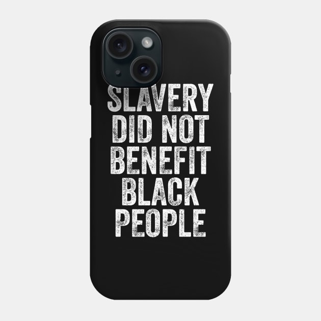 Slavery Did Not Benefit Black People Phone Case by StarMa