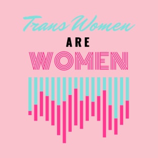 Trans Women Are Women T-Shirt