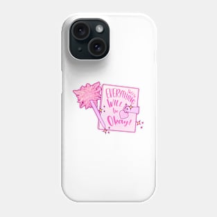 Everything will be Okay Phone Case