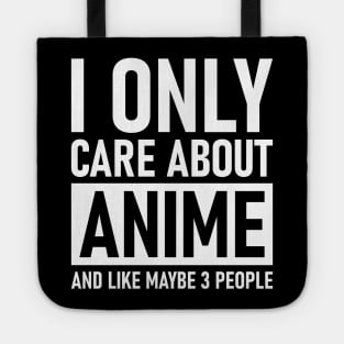 I Only Care About Anime And Like Maybe 3 People Tote