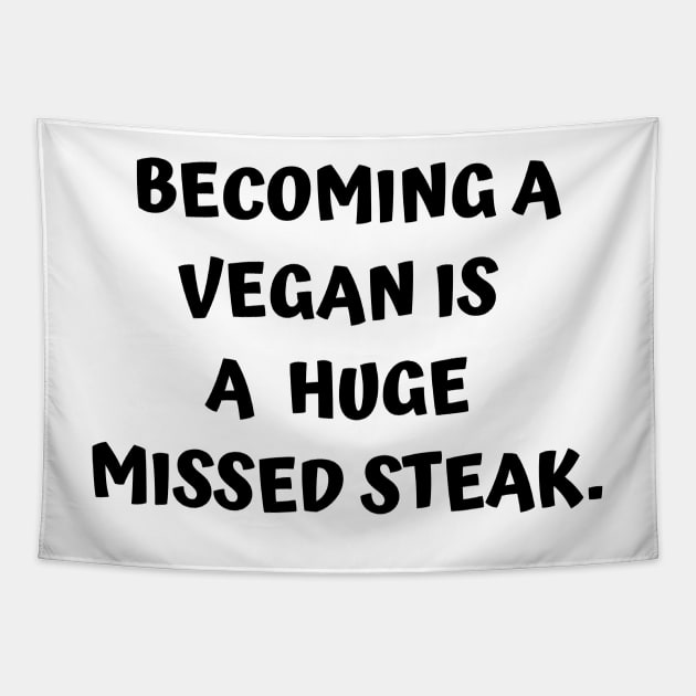 Funny Carnivore - Becoming A Vegan Is A Huge Missed Steak Tapestry by BubbleMench