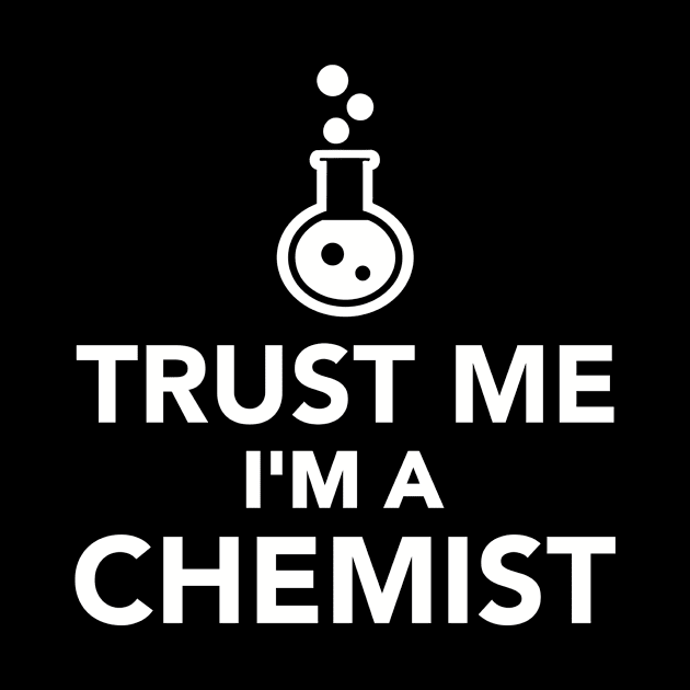 Trust me I'm a Chemist by Designzz