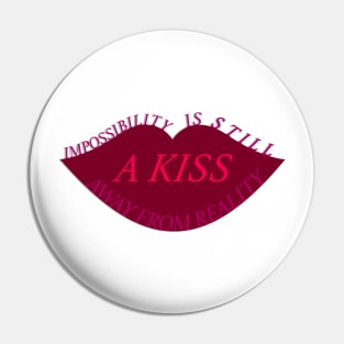 A kiss away from reality Pin