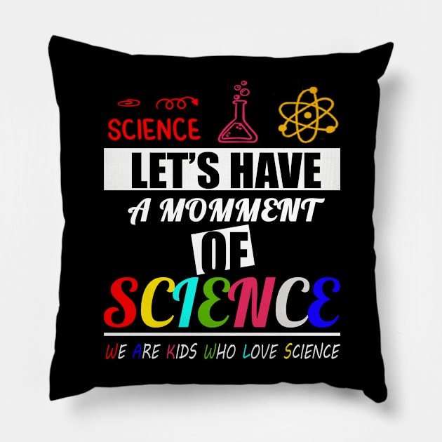 Let's have a moment of science physics biology math moment of science Pillow by Maroon55