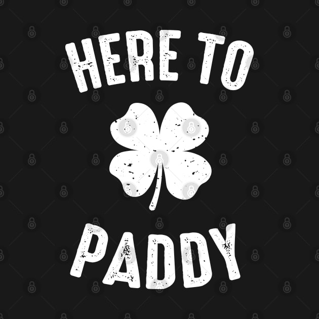 Here To Paddy Funny St. Patrick's Day by GreenCraft