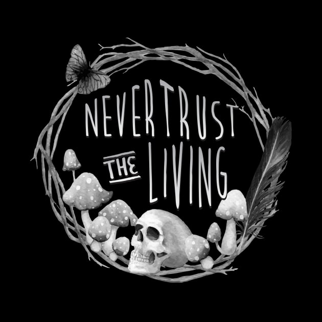 Never Trust the Living Beetlejuice Quote Halloween Gothic Skull by graphicbombdesigns