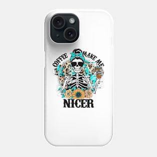 Coffee Make Me Nicer Skeleton Phone Case