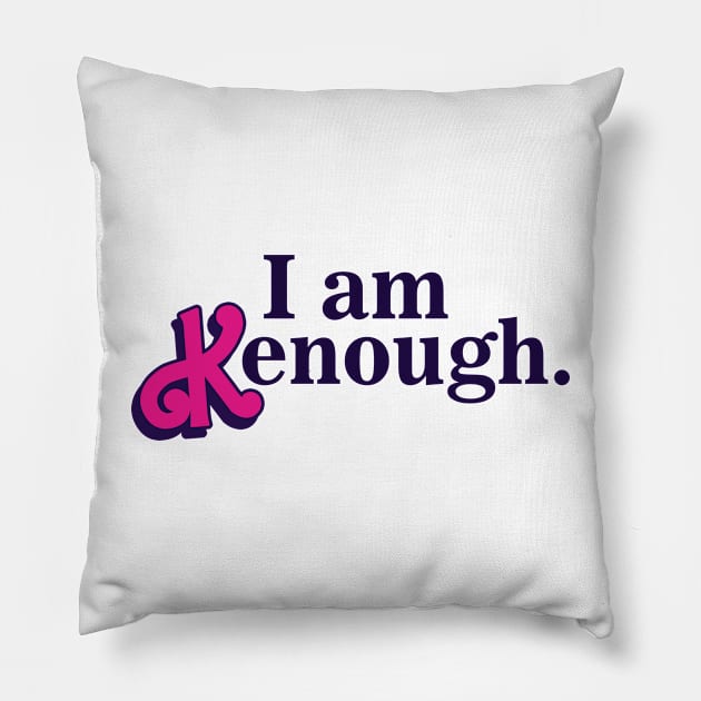 I am Kenough! Pillow by NdasMet