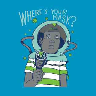 Where's Your Mask? T-Shirt