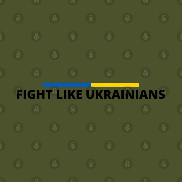 FIGHT LIKE UKRAINIANS by Myartstor 