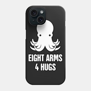 Eight Arms 4 Hugs –– Cute Octopus Phone Case