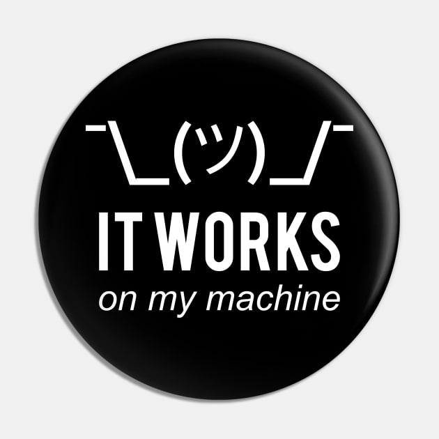 It Works On My Machine Funny White Design for Programmers Pin by geeksta