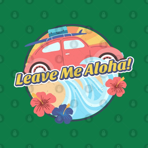 Leave Me Aloha by Artisan