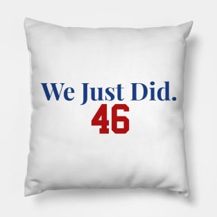 We Just Did 46 Made America Great Again Joe Biden Kamala Harris Pillow