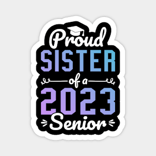 Proud Sister Of A 2023 Senior, Sibling Graduation Funny Gift Magnet