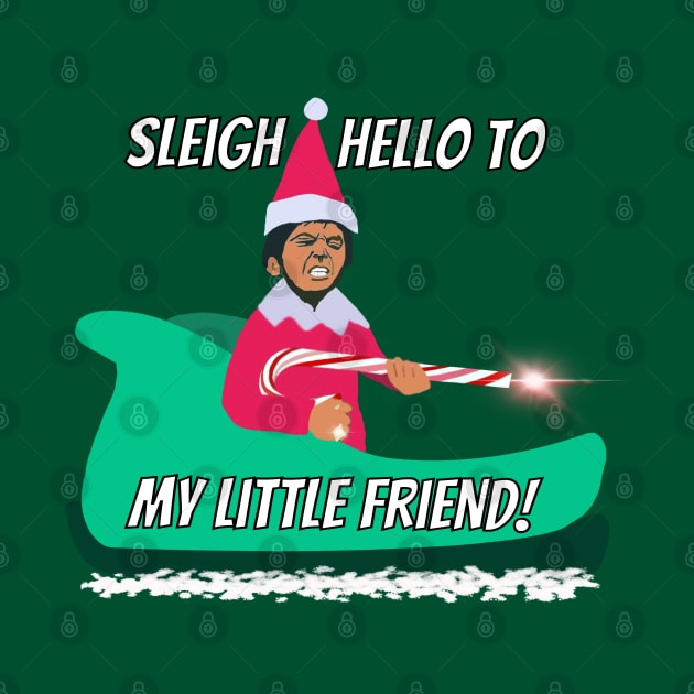 Sleigh hello to my little friend elf on the shelf mayhem AK candy cane say hello to my little friend Scarface elf mashup by BrederWorks