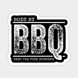 Body By BBQ - Keep The Fire Burning! Magnet