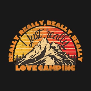 I just Really Really Really Love Camping T-Shirt