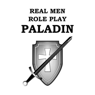 REAL MEN ROLE PLAY PALADIN RPG 5E Meme Class T-Shirt