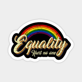 LGBT Equality Hurt no one tshirt lgbt pride vintage gift Magnet