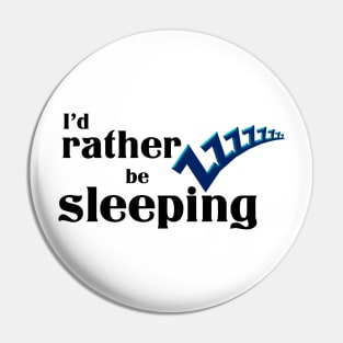 I’d rather be sleeping Pin