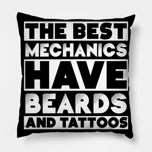 Best mechanics have beards and tattoos . Perfect present for mother dad friend him or her Pillow by SerenityByAlex