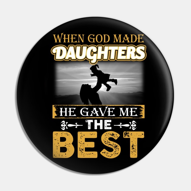 When God Made Daughters He Gave Me The Best Pin by wheeleripjm