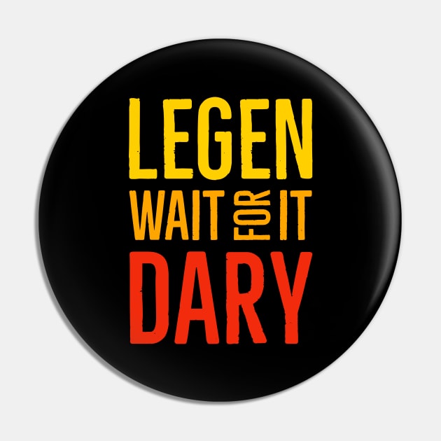 Legen Wait For It Dary Pin by Suzhi Q