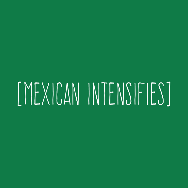 Mexican Intensifies by verde