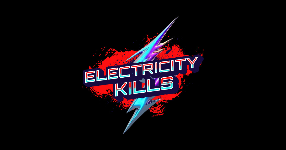 Electricity Kill Electricity Will Kill You Electrifying Warning
