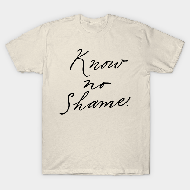 Discover know no shame - Black Sails - T-Shirt