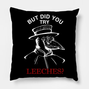 But did you try leeches? Pillow