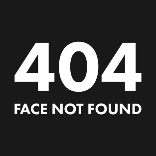 404 Face Not Found T-Shirt